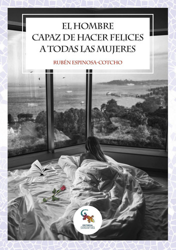 Libro El Hombre Capaz De Hacer Felices A Todas Las Mujeres
