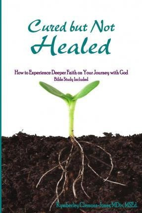 Cured But Not Healed - Rev Kymberley Clemons-jones