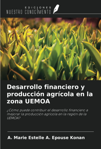Libro: Desarrollo Financiero Y Producción Agrícola En La Zon