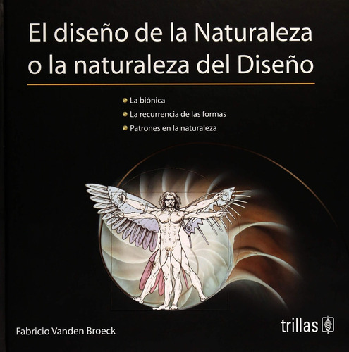 El Diseño De La Naturaleza O La Naturaleza Del Diseño La Biónica de Fabricio Vanden Broeck Volumen 1 editorial Trillas tapa blanda en español 2018