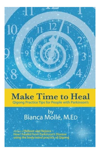 Libro: Make Time To Heal: Practice Tips For People Wi