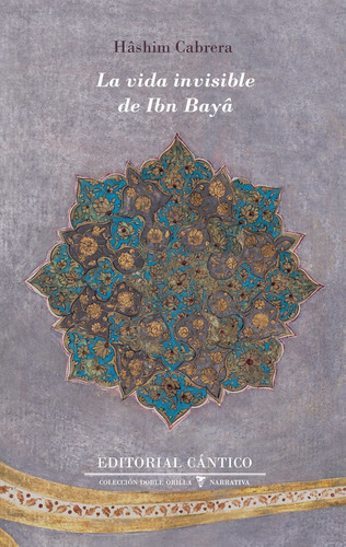 La Vida Invisible De Ibn Bayãâ, De Cabrera, Hashim. Editorial Cantico, Tapa Blanda En Español