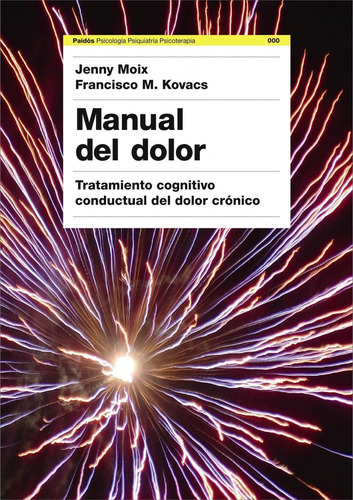 Manual del dolor: Tratamiento cognitivo conductual del dolor crónico, de Dr. Francisco Kovacs. Psicología Hoy Editorial Paidos México, tapa blanda en español, 2015