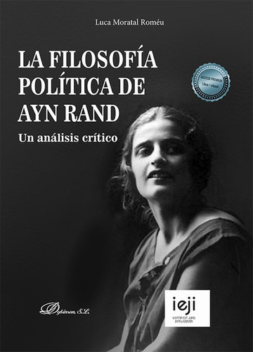 Filosofia Politica De Ayn Rand Un Analisis Critico, La, De Moratal Roméu, Luca. Editorial Dykinson, Tapa Blanda, Edición 1 En Español, 2022