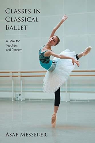 Classes In Classical Ballet, De Asaf Messerer. Editorial Limelight Editions, Tapa Blanda En Inglés