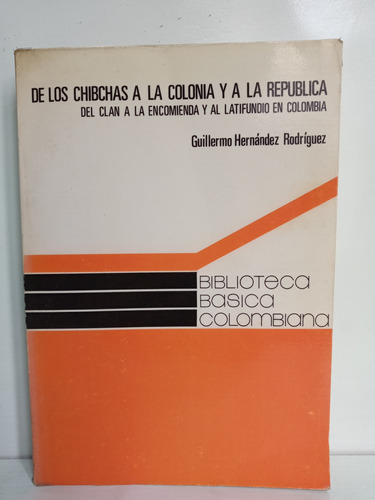 Historia - Los Chibchas A La Colonia Y La República