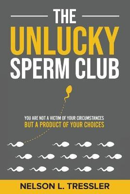 Libro The Unlucky Sperm Club : You Are Not A Victim Of Yo...