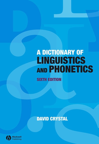 A Dictionary Of Linguistics And Phonetics - Crystal David