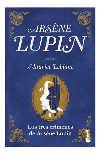 Los tres crímenes de Arsène Lupin:  aplica, de Leblanc, Maurice.  aplica, vol. No aplica. Editorial Planeta, tapa pasta blanda, edición 1 en español, 2023