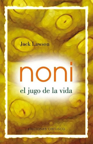 Noni. El Jugo De La Vida - Lawson, Jack