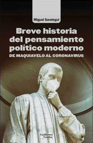 Breve Historia Del Pensamiento Politico Moderno, De Saralegui Benito, Miguel. Editorial Guillermo Escolar Editor, Tapa Blanda En Español