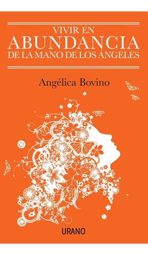 Vivir En Abundancia De La Mano De Los Angeles, De Angélica Bovino. Editorial Urano, Tapa Pasta Blanda, Edición 1 En Español, 2017