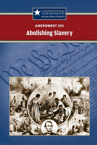 Amendment Xiii: Abolishing Slavery, De Vasil Biscontini, Tracey. Editorial Greenhaven, Tapa Blanda En Inglés