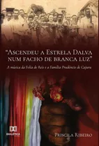 Comprar Ascendeu A Estrela Dalva Num Facho De Branca Luz A Música Da Folia De Reis E A Família Prudêncio De Cajuru, De Priscila Maria Ribeiro Buzzi. Editorial Dialética, Tapa Blanda En Portugués, 2021