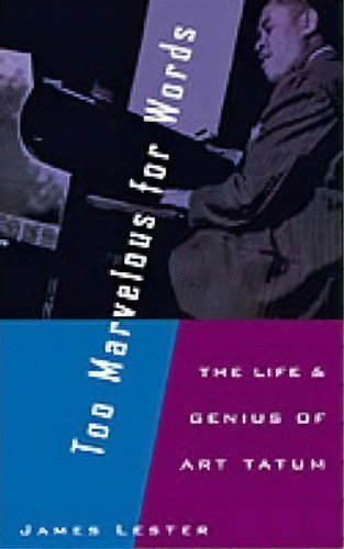 Too Marvelous For Words : The Life And Genius Of Art Tatum, De James Lester. Editorial Oxford University Press Inc, Tapa Blanda En Inglés