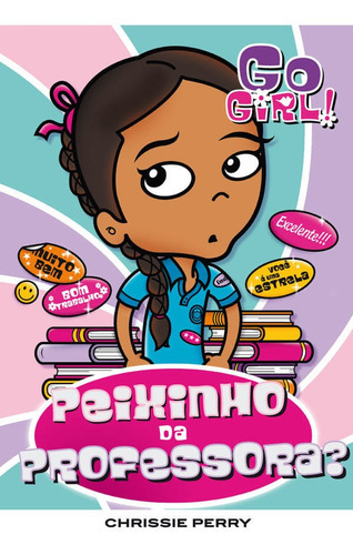 Go Girl 18 - Peixinho Da Professora?, De Chrissie Perry., Vol. 1. Editora Fundamento, Capa Mole, Edição 1 Em Português, 2008