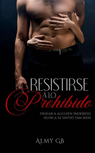 Libro: Resistirse A Lo Prohibido (spanish Edition)