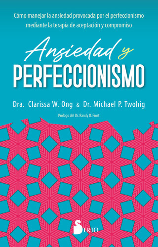 Ansiedad Y Perfeccionismo, De W. Ong, Dra. Clarissa. Editorial Sirio, Tapa Blanda En Español