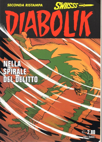 Diabolik Swiisss N° 305 - Nella Spirale Del Delitto - 132 Páginas - Em Italiano - Editora Astorina - Formato 12 X 17 - Capa Mole - 2019 - Bonellihq B23