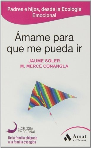 Amame Para Que Me Pueda Ir, De Soler, Jaume. Amat Editorial, Tapa Blanda En Español, 2013