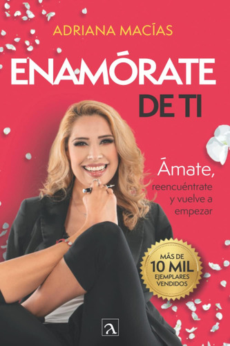 Libro: Enamórate De Ti: Ámate, Reencuéntrate Y Vuelve A Empe