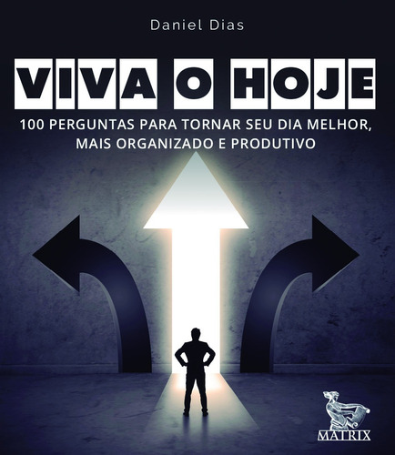 Viva o hoje: 100 perguntas para tornar seu dia melhor, mais organizado e produtivo, de Dias, Daniel. Editora Urbana Ltda em português, 2019