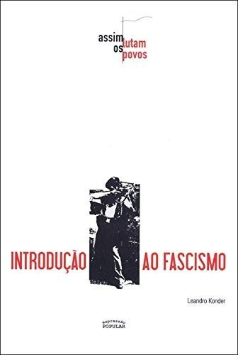 Introdução Ao Fascismo, De Leandro Konder. Editora Expressão Popular, Capa Mole Em Português, 2009