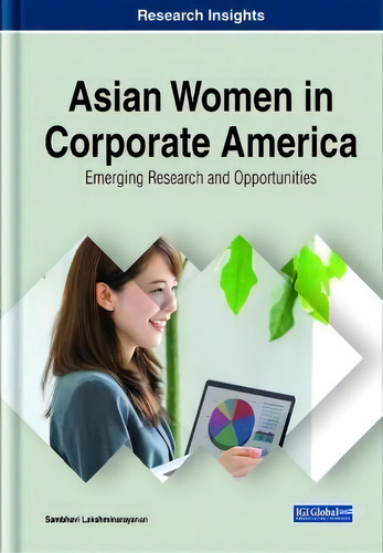 Asian Women In Corporate America: Emerging Research And Opportunities, De Sambhavi Lakshminarayanan. Research Insights, Vol. 1. Editorial Igi Global, Tapa Dura En Inglés