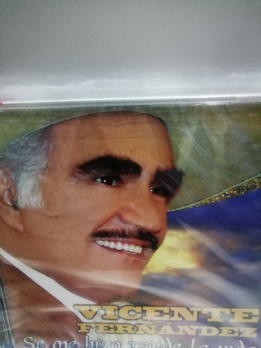 Vicente Fernández. Se Me Hizo Tarde La Vida. Cd. 