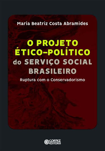 Libro Projeto Etico Politico Do Serv Social Brasileiro De Ab