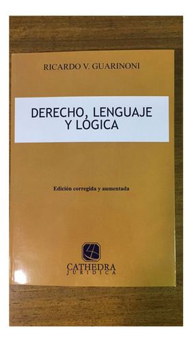 Derecho, Lenguaje Y Logica - Guarinoni, Ricardo V