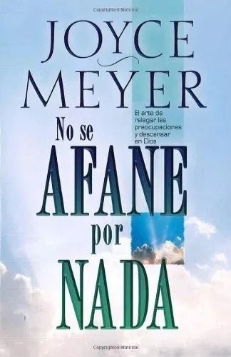 No Se Afane Por Nada Joyce Meyer