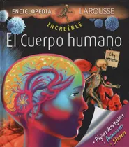 Comprar Enciclopedia Larousse Increíble El Cuerpo Humano, de VV. AA.. Editorial Larousse, tapa dura en español
