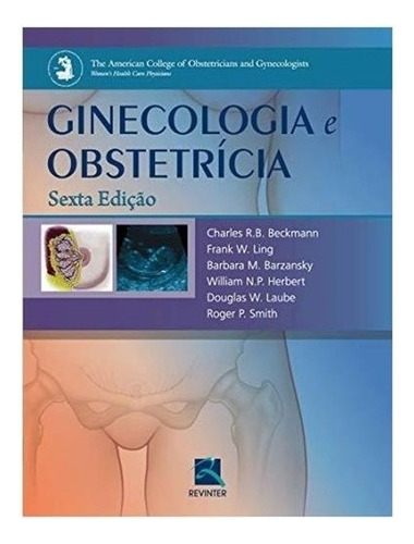 Ginecologia E Obstetrícia, De Beckmann, Charles R.b./ling, Frank W./barzansky, Barbara M./herbert, William N.p./laube, Douglas W.. Editora Thieme Revinter, Edição 6 Em Português, 2012