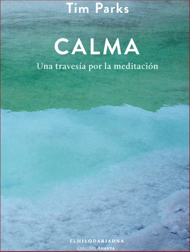 Calma Travesia La Meditacion Tim Parks Hilo De Ariadna