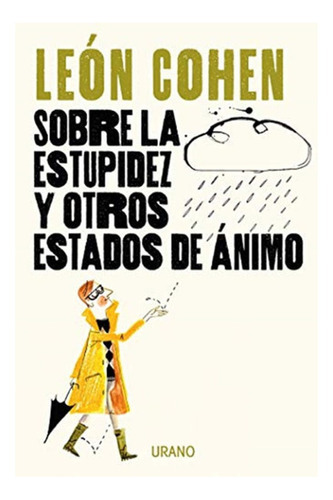 Sobre La Estupidez Y Otros Estados De Ánimo - León Cohen