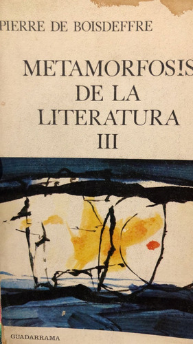 Metamorfosis De La Literatura  3 - P. De Boisdeffre -