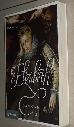 Elizabeth I - Uma Biografia - Lisa Hilton (editora Zahar,2016) (Usado)