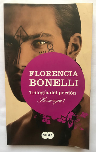 Almanegra 1 / Trilogía Del Perdón / Florencia Bonelli / Suma (Usado)