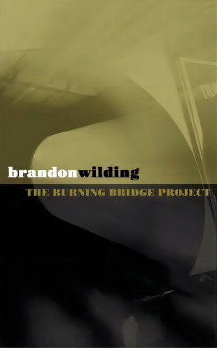 The Burning Bridge Project, De Brandon Wilding. Editorial Authorhouse, Tapa Blanda En Inglés