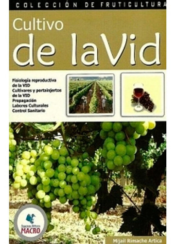 Cultivo De La Vid, De Mijail Rimache Artica. Editorial Macro, Tapa Blanda En Español, 2007