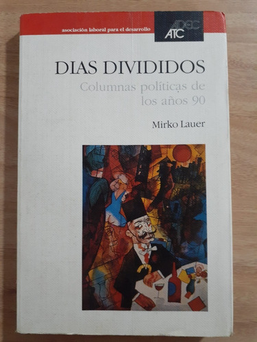 Días Divididos, Columnas Políticas De Los 90 - Mirko Lauer