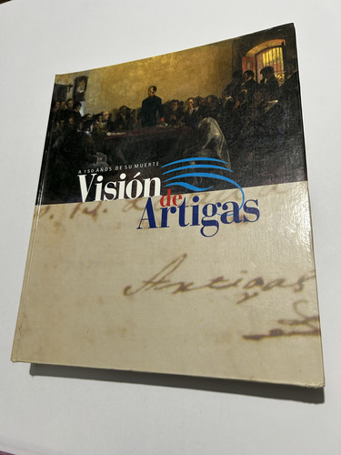 Libro Visión De Artigas - A 150 Años De Su Muerte  Tapa Dura