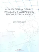 Comprar GuÃÂa del sistema diÃÂ©drico para la representaciÃÂ³n de puntos, rectas y planos, de Alcántara y Carmona, Antonio. Editorial UCOPress, Editorial Universidad de Córdoba, tapa blanda en español