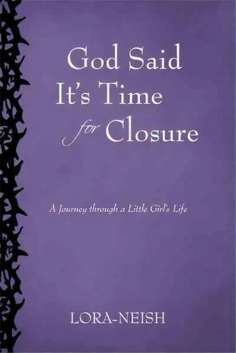 God Said It's Time For Closure, De Lora-neish. Editorial Iuniverse, Tapa Dura En Inglés