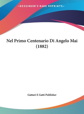 Libro Nel Primo Centenario Di Angelo Mai (1882) - Gatturi...