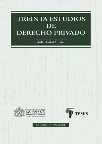 Treinta estudios de derecho privado, de Atilio Aníbal Alterini. Serie 9583508301, vol. 1. Editorial Temis, tapa dura, edición 2011 en español, 2011