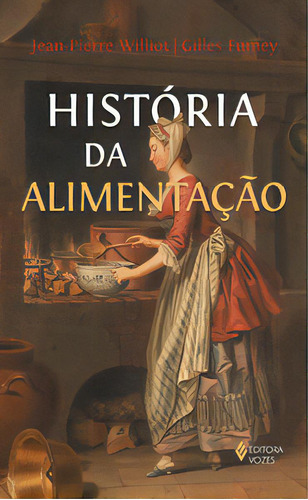 História Da Alimentação, De Fumey Gilles. Editora Vozes, Capa Mole Em Português, 2023