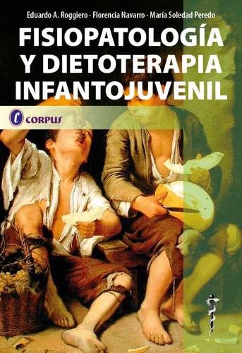 Fisiopatologia Y Dietoterapia Infantojuvenil. Roggiero. 2021