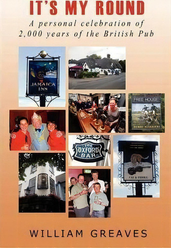 It's My Round : A Personal Celebration Of 2,000 Years Of The British Pub, De William Greaves. Editorial Revel Barker, Tapa Blanda En Inglés